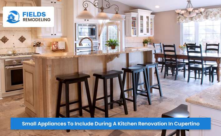 Small Appliances To Include During A Kitchen Renovation In Cupertino