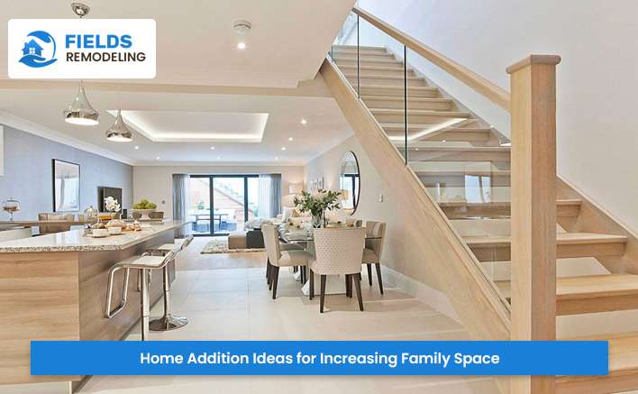 Home Addition Ideas for Increasing Family Space